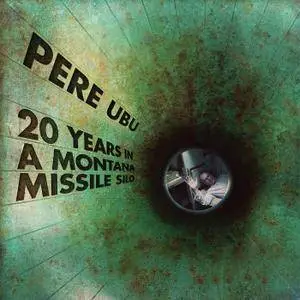 Pere Ubu - 20 Years In A Montana Missile Silo (2017) [Official Digital Download 24-bit/96kHz]