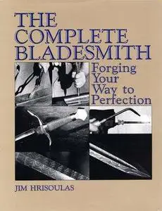 The Complete Bladesmith: Forging Your Way To Perfection (Repost)