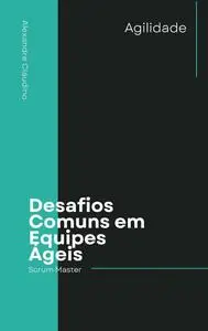 Desafios Comuns em Equipes Ágeis (Portuguese Edition)