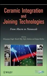 Ceramic Integration and Joining Technologies: From Macro to Nanoscale