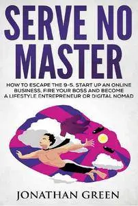 Serve No Master by Jonathan Green