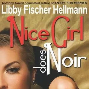 «Nice Girl Does Noir» by Libby Fischer Hellmann
