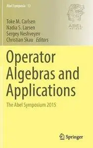 Operator Algebras and Applications: The Abel Symposium 2015 (Abel Symposia) [Repost]