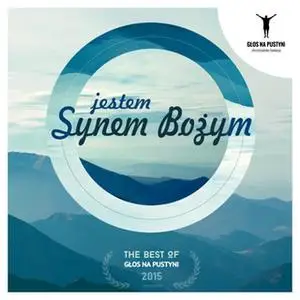 «Jestem Synem Bożym - The best of 2015» by Marcin Zieliński,Karol Sobczyk,Michał Nikodem,Marcin Jakimowicz,Mariusz Orczy