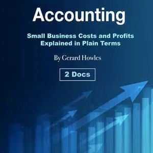 Accounting: Small Business Costs and Profits Explained in Plain Terms [Audiobook]