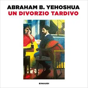«Un divorzio tardivo» by Abraham B. Yehoshua
