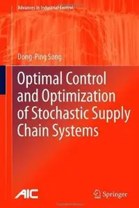 Optimal Control and Optimization of Stochastic Supply Chain Systems