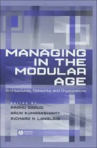 Managing in the Modular Age: Architectures, Networks, and Organizations (repost)