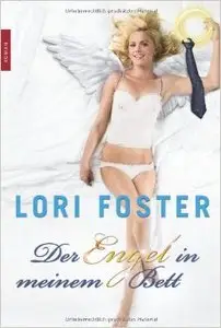 Lori Foster - Der Engel in meinem Bett 01 - Heisser Engel