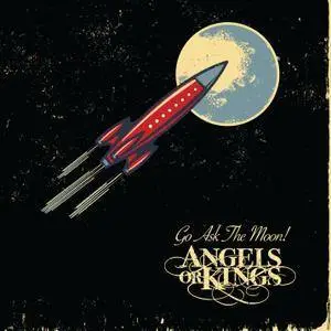 Angels Or Kings - Go Ask the Moon (2016)