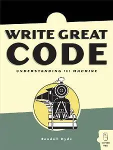 Write Great Code: Volume I: Understanding the Machine (Repost)