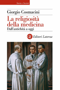 Giorgio Cosmacini - La religiosità della medicina. Dall'antichità ad oggi (2007)