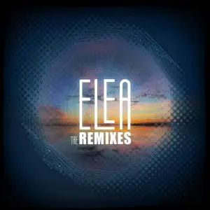 Elea - The Remixes (2019) [Official Digital Download]