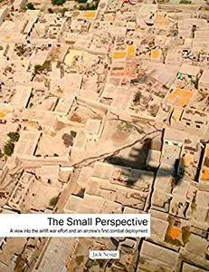 The Small Perspective: A view into the airlift war effort and an aircrew's first combat deployment