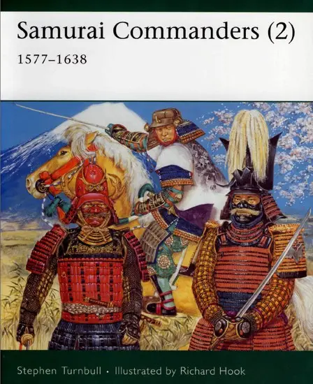 Samurai Commanders: 1577-1638: Vol 2