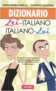 Dizionario lei-italiano, italiano-lui di Alessandra Faiella e Giorgio Ganzerli