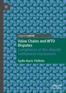 Value Chains and WTO Disputes: Compliance at the dispute settlement mechanism