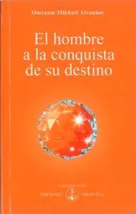 «El hombre a la conquista de su destino» by Omraam Mikhaël Aïvanhov