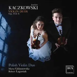 Polish Violin Duo - Kaczkowski: Violin Duos, Opp. 10 & 16 (2021)