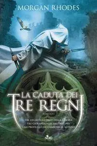 Morgan Rhodes - La saga dei tre regni vol.01. La caduta dei tre regni