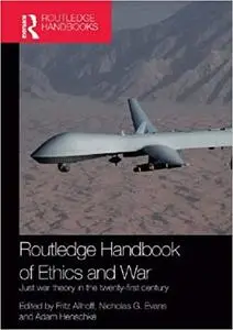 Routledge Handbook of Ethics and War: Just War Theory in the 21st Century