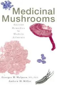 «Medicinal Mushrooms» by Andrew Miller, Georges M. Halpern