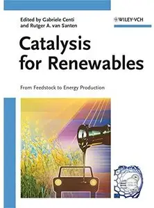 Catalysis for Renewables: From Feedstock to Energy Production