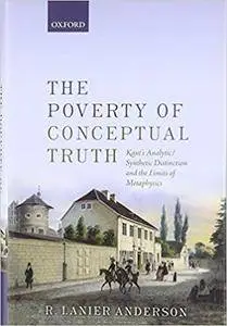 The Poverty of Conceptual Truth: Kant's Analytic/Synthetic Distinction and the Limits of Metaphysics