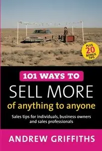 101 Ways to Sell More of Anything to Anyone (101 Ways series) (Repost)
