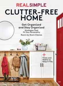 Real Simple Clutter-Free Home: Get Organized and Stay Organized