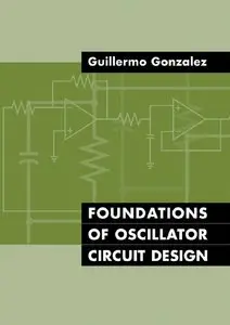 Foundations of Oscillator Circuit Design (repost)