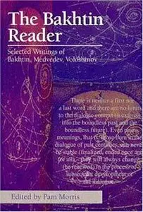The Bakhtin Reader: Selected Writings of Bakhtin, Medvedev, Voloshinov (repost)