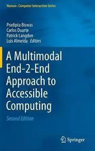 A Multimodal End-2-End Approach to Accessible Computing (2nd edition) (Repost)