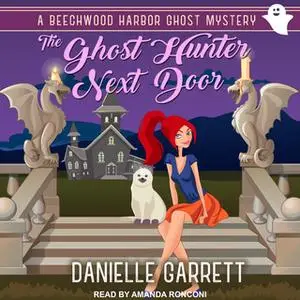 «The Ghost Hunter Next Door» by Danielle Garrett