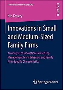 Innovations in Small and Medium-Sized Family Firms An Analysis of Innovation Related Top Manageme...