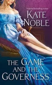 «The Game and the Governess» by Kate Noble