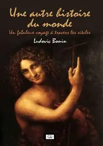 Ludovic Bonin, "Une autre histoire du monde"