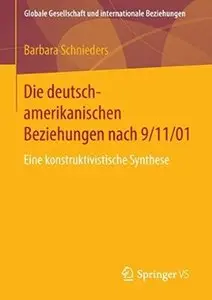 Die deutsch-amerikanischen Beziehungen nach 9/11/01: Eine konstruktivistische Synthese