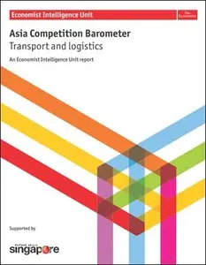 The Economist (Intelligence Unit) - Asia Competition Barometer Transport and Logistics (2012)