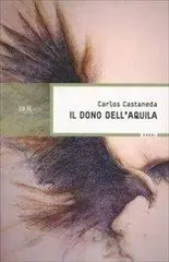 Carlos Castaneda - Il dono dell'aquila
