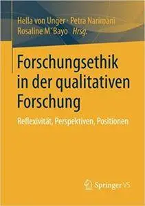 Forschungsethik in der qualitativen Forschung: Reflexivität, Perspektiven, Positionen