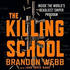 The Killing School: Inside the World's Deadliest Sniper Program [Audiobook]