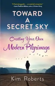 Toward a Secret Sky: Creating Your Own Modern Pilgrimage