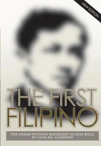 The First Filipino: The Award-Winning Biography of Jose Rizal