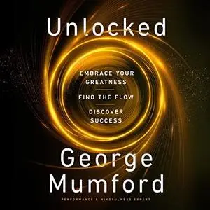 Unlocked: Embrace Your Greatness, Find the Flow, Discover Success [Audiobook]