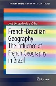 French-Brazilian Geography: The Influence of French Geography in Brazil  [Repost]