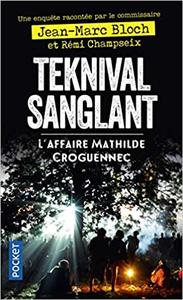 Teknival sanglant - L'Affaire Mathilde Croguennec - Jean-Marc BLOCH & Rémi CHAMPSEIX