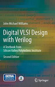 Digital VLSI Design with Verilog: A Textbook from Silicon Valley Polytechnic Institute (Repost)