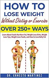 How to Lose Weight Without Dieting or Exercise.