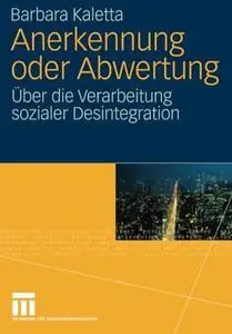 Anerkennung oder Abwertung: Über die Verarbeitung sozialer Desintegration